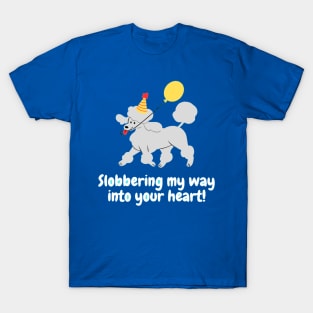 Slobbering my way into your heart! T-Shirt